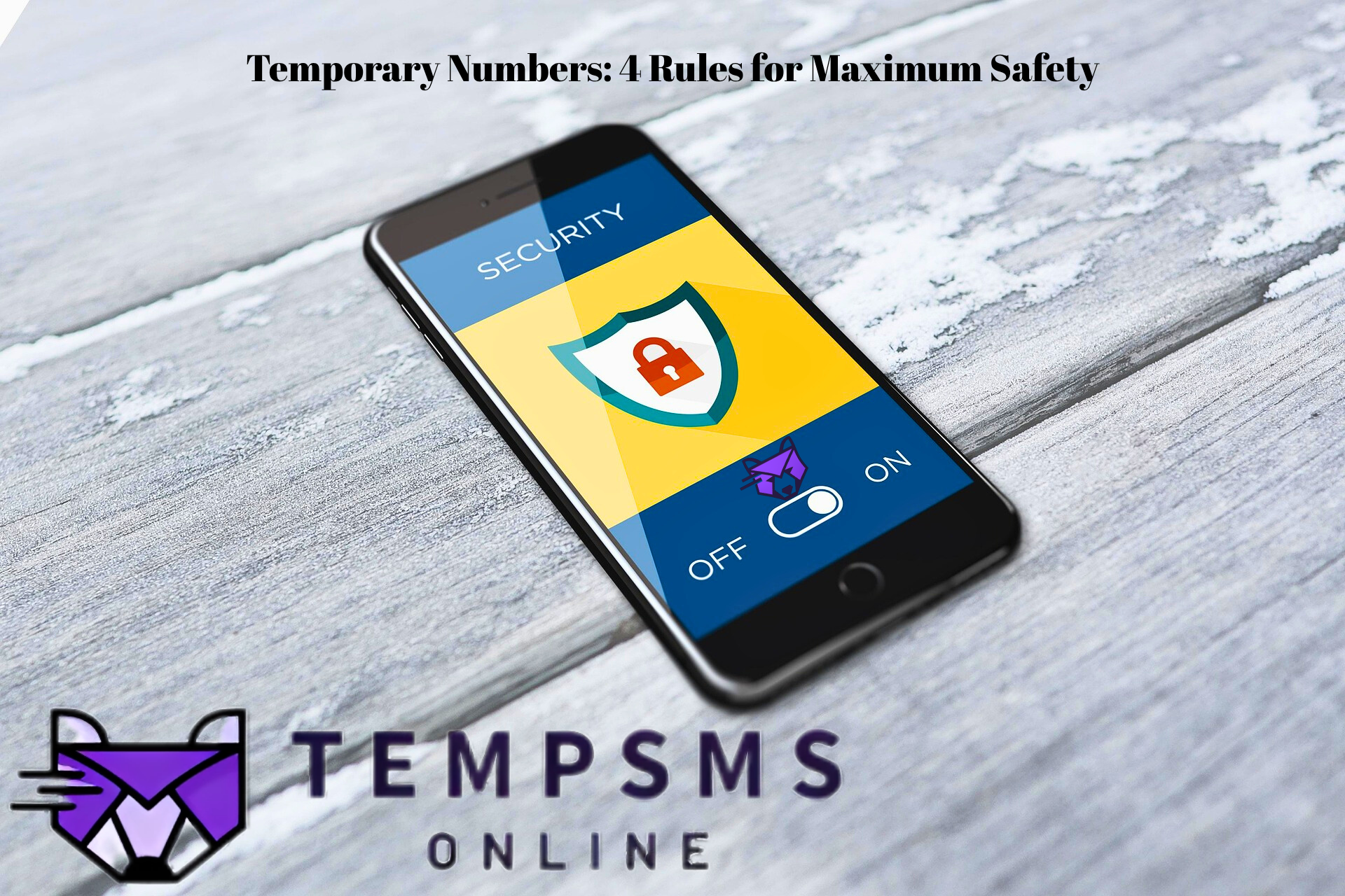 The Smart User's Guide to Temporary Numbers: 4 Rules for Maximum Safety